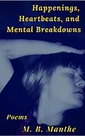 E-Book (epub) Happenings, Heartbeats, and Mental Breakdowns von M. B. Manthe