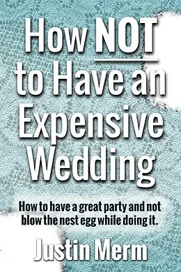 E-Book (epub) How Not to Have an Expensive Wedding von Justin Merm