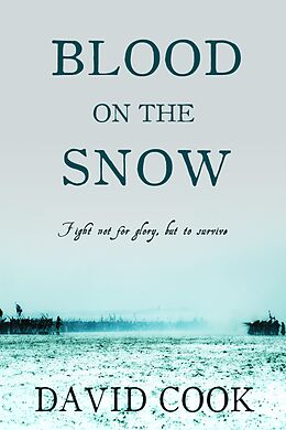 E-Book (epub) Blood on the Snow (The Soldier Chronicles, #3) von David Cook