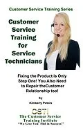 E-Book (epub) Customer Service Training for Service Technicians (Customer Service Training Series, #9) von Kimberly Peters