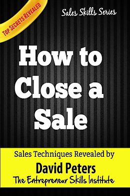 E-Book (epub) How to Close a Sale (Sales Skills Series, #1) von David Peters