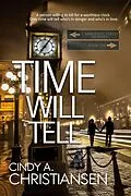 E-Book (epub) Time Will Tell (A Merchant Street Mystery Series, #1) von Cindy A Christiansen