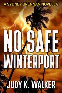 E-Book (epub) No Safe Winterport: A Sydney Brennan Novella (Sydney Brennan PI Mysteries, #4) von Judy K. Walker