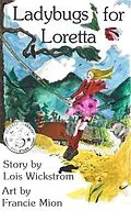 E-Book (epub) Ladybugs for Loretta (Loretta's Insects, #1) von Lois Wickstrom