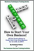 E-Book (epub) How to Start Your Own Business! (Business Techniques Training Series) von Kimberly Peters