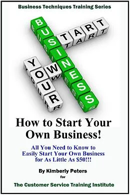 E-Book (epub) How to Start Your Own Business! (Business Techniques Training Series) von Kimberly Peters