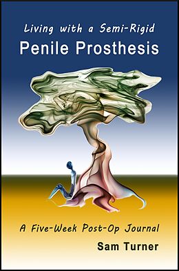 eBook (epub) Living with a Semi-Rigid Penile Prosthesis de Sam Turner