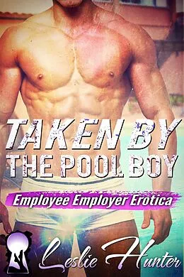 E-Book (epub) Taken By The Pool Boy von Leslie Hunter