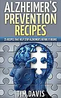 E-Book (epub) Alzheimer's Prevention Recipes: 25 Recipes That Help Stop Alzheimer's before It Begins von Tim Davis