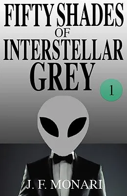 E-Book (epub) Fifty Shades of Interstellar Grey 1 von J. F. Monari