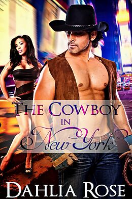 E-Book (epub) The Cowboy In New York (The Cowboy Way Series) von Dahlia Rose