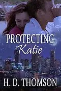 E-Book (epub) Protecting Katie von H. D. Thomson