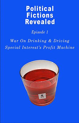 E-Book (epub) War On DUI, Special Interest's Profit Machine (Political Fictions Revealed, #2) von Daniel Horne