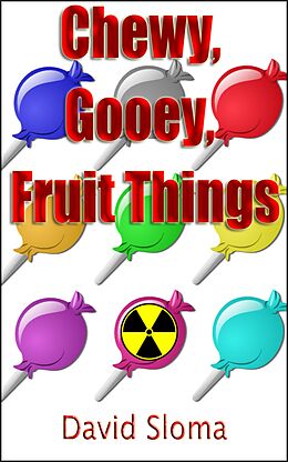 E-Book (epub) Chewy, Gooey, Fruit Things von David Sloma