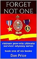 E-Book (epub) Forget Not One (Vietnam POW-MIA Ultimate Survivor Odyssey Series, #1) von Don Price