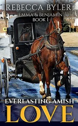 E-Book (epub) Everlasting Amish Love: Emma & Benjamin von Rebecca Byler