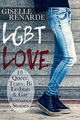 eBook (epub) LGBT Love: 10 Queer, Trans, Bi, Lesbian and Gay Romance Stories de Giselle Renarde