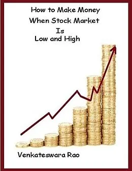 E-Book (epub) How to Make Money: When Stock Market Is Low and High von Venkateswara Rao