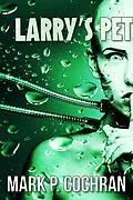 E-Book (epub) Larry's Pet von Mark P. Cochran