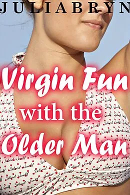 E-Book (epub) Virgin Fun with the Older Man von Julia Bryn