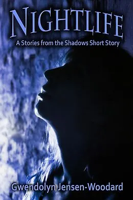 E-Book (epub) Nightlife (Stories from the Shadows) von Gwendolyn Jensen-Woodard