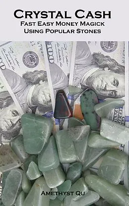 E-Book (epub) Crystal Cash: Fast Easy Money Magick Using Popular Stones (Exploring Crystal Magick, #1) von Amethyst Qu