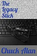 E-Book (epub) The Legacy Stick von Chuck Alan
