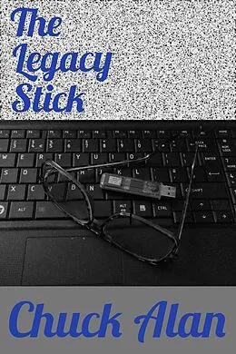 E-Book (epub) The Legacy Stick von Chuck Alan