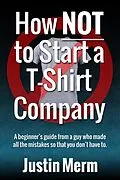 E-Book (epub) How Not to Start a T-Shirt Company von Justin Merm