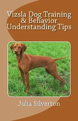 E-Book (epub) Vizsla Dog Training & Behavior Understanding Tips von Julia Silverton