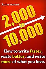 E-Book (epub) 2k to 10k: Writing Faster, Writing Better, and Writing More of What You Love von Rachel Aaron