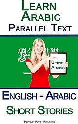 eBook (epub) Learn Arabic - Parallel Text - Short Stories (English - Arabic) de Polyglot Planet Publishing