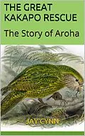 E-Book (epub) The Great Kakapo Rescue - The Story Of Aroha von Jay Cynn