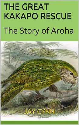 E-Book (epub) The Great Kakapo Rescue - The Story Of Aroha von Jay Cynn