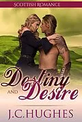 E-Book (epub) Destiny and Desire (Scottish Romance) von J. C. Hughes