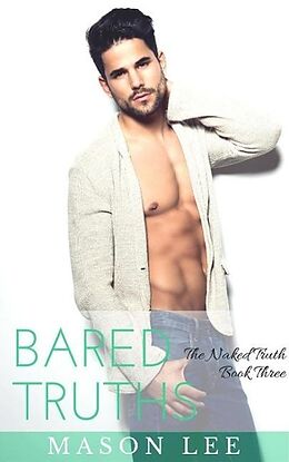 E-Book (epub) Bared Truths: The Naked Truth - Book Three von Mason Lee