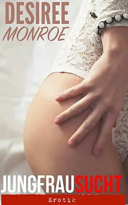 E-Book (epub) Jungfrau sucht...: Erotik von Desiree Monroe