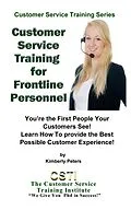 E-Book (epub) Customer Service Training for Frontline Personnel (Customer Service Training Series, #5) von Kimberly Peters