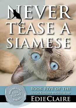 E-Book (epub) Never Tease a Siamese (Leigh Koslow Mystery Series, #5) von Edie Claire