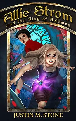E-Book (epub) Allie Strom and the Ring of Solomon (Bringer of Light, #1) von Justin M. Stone