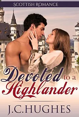 E-Book (epub) Devoted to a Highlander (Scottish Romance) von J. C. Hughes