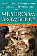 E-Book (epub) How to Grow Mushrooms (Edible and Medicinal) von Sandra Anderson
