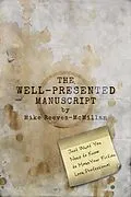 E-Book (epub) The Well-Presented Manuscript: Just What You Need to Know to Make Your Fiction Look Professional von Mike Reeves-Mcmillan