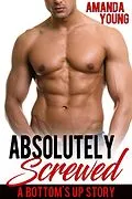E-Book (epub) Absolutely Screwed (Bottom's Up) von Amanda Young