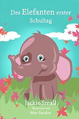E-Book (epub) Des Elefanten erster Schultag von Jackie Small