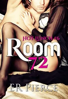 E-Book (epub) Room 72 (Hot Lunch, #6) von Er Pierce