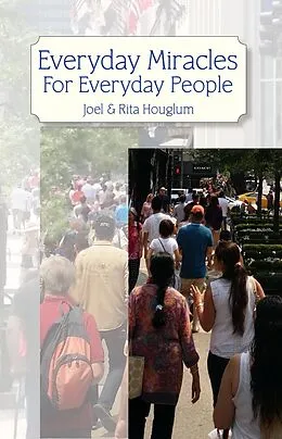 E-Book (epub) Everyday Miracles For Everyday People von Joel Houglum, Rita Houglum