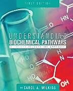 Kartonierter Einband Understanding Biochemical Pathways von Carol A. Wilkins