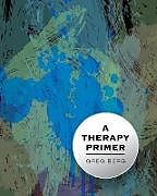 Kartonierter Einband A Therapy Primer von Greg Berg