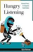 Kartonierter Einband (Kt) Hungry Listening von Dylan Robinson